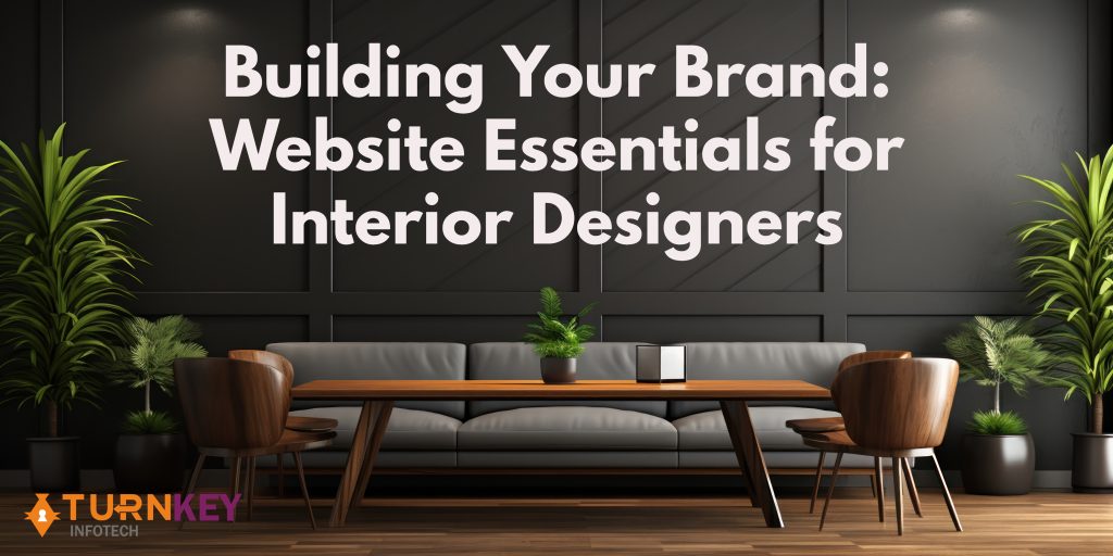 Building Your Brand: Website Essentials for Interior Designers